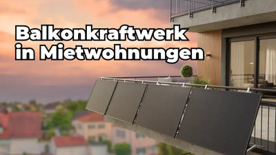 Balkonkraftwerk in der Mietwohnung: Grundwissen für Mieter & Vermieter